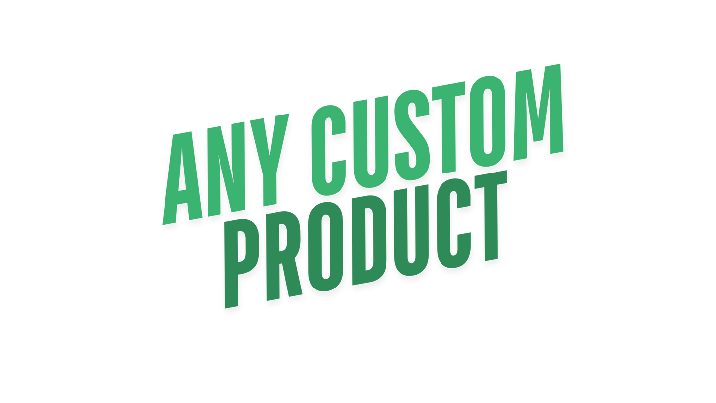 ANY CUSTOM PRODUCT